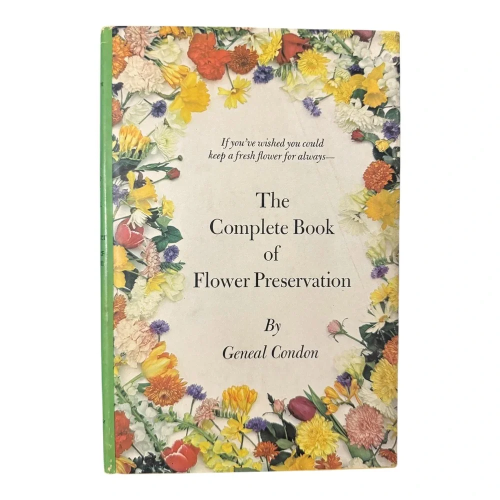 The Complete Book of Flower Preservation by Geneal Condon 1970 Hardcover 2nd